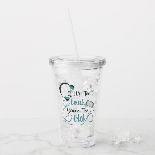 Wenn es zu laut ist, bist du zu altes musikalische acryltrinkbecher (Vorderseite Ice)