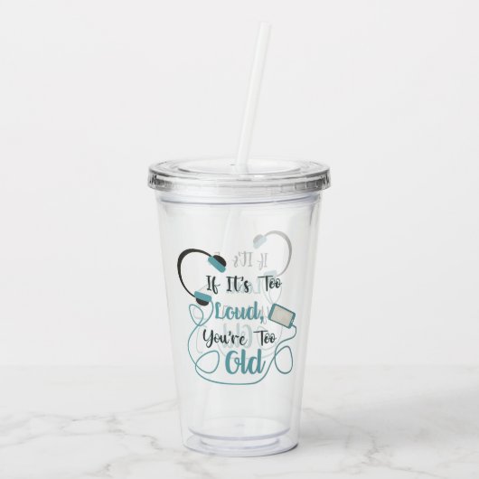 Wenn es zu laut ist, bist du zu altes musikalische acryltrinkbecher (Rückseite)