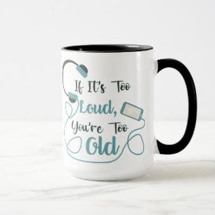 Wenn es zu laut ist, bist du zu altes musikalische tasse