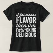 Wenn Fett Geschmack bedeutet, dann bin ich köstlic T-Shirt (Design vorne)