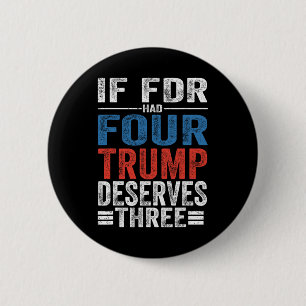 Wenn Franklin D Roosevelt vier Trump verdient hätt Button