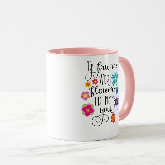 Wenn Freunde Blumen waren, würde ich Sie auswählen Tasse (VorderseiteRechts)