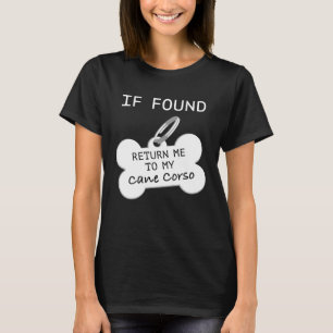 Wenn gefunden, geben Sie mich meinem Cane Corso zu T-Shirt