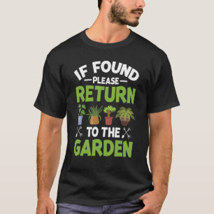 Wenn gefunden Rückkehr in den Garten Pflanze Allot T-Shirt