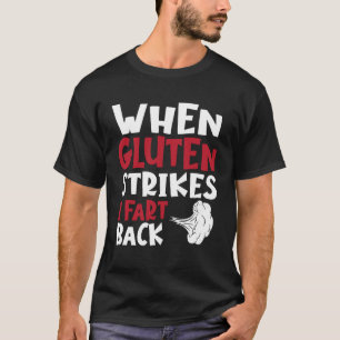 Wenn Gluten zuschlägt, furze ich zurück Lustiges G T-Shirt
