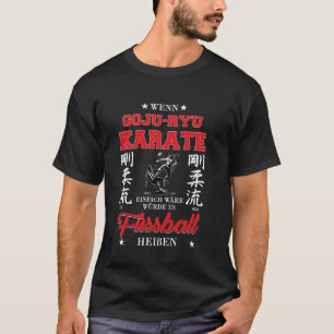 Wenn Gojo-Ryu Karate einfach wäre, würde es f T-Shirt