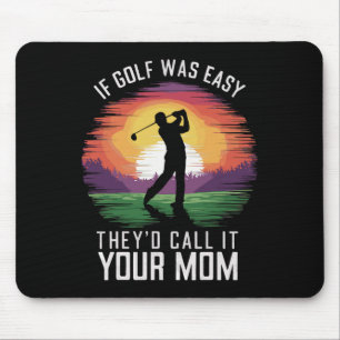 Wenn Golf einfach war, nannten sie es Ihre Mama Sp Mousepad