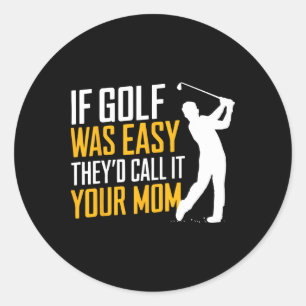 Wenn Golf einfach war, nannten sie es Ihre Mama Sp Runder Aufkleber