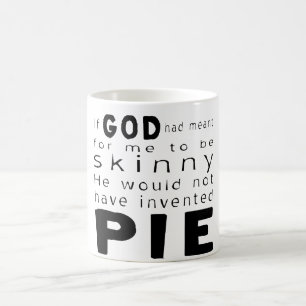 Wenn Gott dünn gemeint hätte, hätte er keine Torte Kaffeetasse