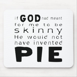 Wenn Gott dünn gemeint hätte, hätte er keine Torte Mousepad