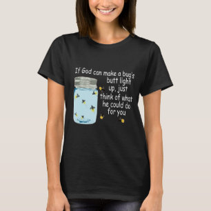 Wenn Gott einen Bug-Hintern aufleuchten kann T-Shirt