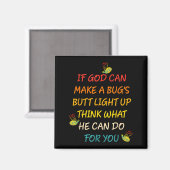 Wenn Gott einen Bug-Hintern leuchten lassen kann, Magnet (Vorderseite/Rückseite)