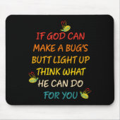Wenn Gott einen Bug-Hintern leuchten lassen kann, Mousepad (Vorne)