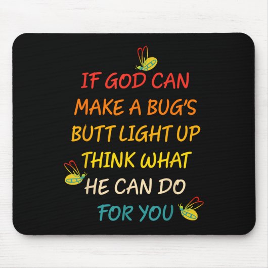 Wenn Gott einen Bug-Hintern leuchten lassen kann, Mousepad (Vorne)