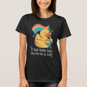 Wenn Gott hasst Gays Niedlich Gay Rubber Duck Lgbt T-Shirt
