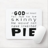 Wenn Gott heiße, würde Skinny nicht Kuchen erfinde Mousepad (Mit Mouse)