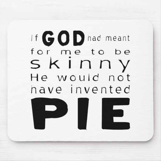 Wenn Gott heiße, würde Skinny nicht Kuchen erfinde Mousepad (Vorne)