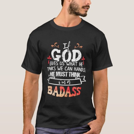 Wenn Gott uns gibt, denkt er, wir können mit einem T-Shirt (Vorderseite)