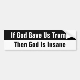 Wenn Gott uns Trump gegeben hat, dann ist Gott ver Autoaufkleber