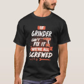 Wenn GRINDER es nicht reparieren kann, sind wir al T-Shirt (Vorderseite)