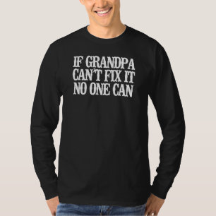 Wenn Großvater das nicht reparieren kann, kann es T-Shirt