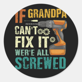 Wenn Großvater es nicht reparieren kann, sind wir  Runder Aufkleber