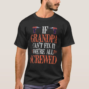 Wenn Großvater es nicht reparieren kann, sind wir T-Shirt