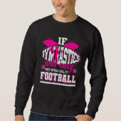 Wenn Gymnastik einfach wäre, würden sie es Fußball Sweatshirt (Vorderseite)