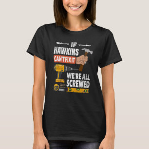 Wenn Hawkins individuelle Name es nicht reparieren T-Shirt