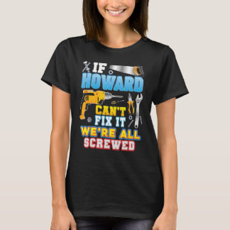 Wenn Howard kann es nicht reparieren, sind wir all T-Shirt
