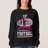 Wenn Hula Hooping einfach wäre, würden sie es Fußb Sweatshirt (Vorderseite)