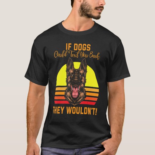 Wenn Hunde einen zurückschicken könnten, würden si T-Shirt (Vorderseite)