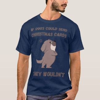 Wenn Hunde Weihnachtsgrüße senden könnten ds T-Shirt