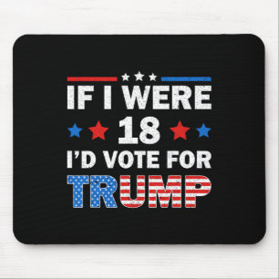 Wenn ich 18 wäre, würde ich für Trump 2024 stimmen Mousepad