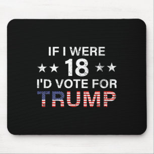 Wenn ich 18 wäre, würde ich für Trump 2024 stimmen Mousepad