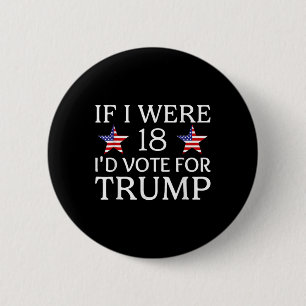 Wenn ich 18 wäre, würde ich für Trump Funny Kids P Button
