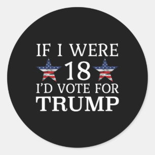 Wenn ich 18 wäre, würde ich für Trump Funny Kids P Runder Aufkleber