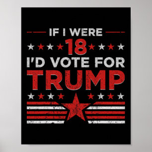 Wenn ich 18 wäre, würde ich für Trump Funny Pro Tr Poster