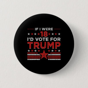 Wenn ich 18 wäre, würde ich für Trump stimmen Lust Button