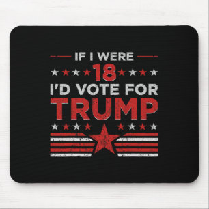 Wenn ich 18 wäre, würde ich für Trump stimmen Lust Mousepad