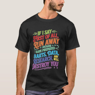 Wenn ich als Erstes sage, Lauf weg _----- T-Shirt