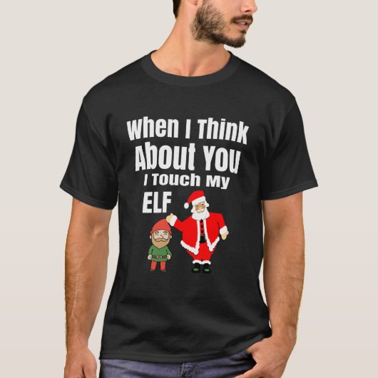 Wenn ich an dich denke, Touch ich meinen Elf-Funny T-Shirt (Vorderseite)