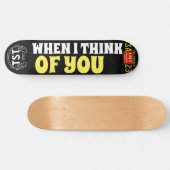 WENN ICH AN EUCH Skateboard DENKE (Horizontal)