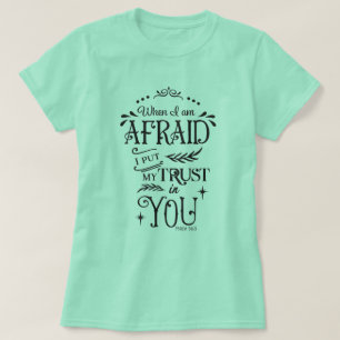 Wenn ich Angst habe, vertraue ich auf Ihren T - Sh T-Shirt