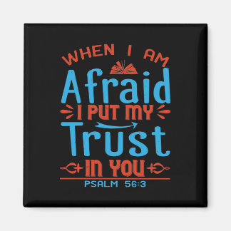 Wenn ich Angst habe, vertraue ich Ihnen.Psalm 56.3 Magnet