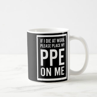 Wenn ich bei der Arbeit sterbe, legen Sie bitte me Kaffeetasse