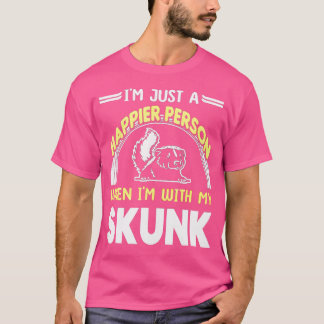 Wenn ich bei meinem Skunk bin T-Shirt