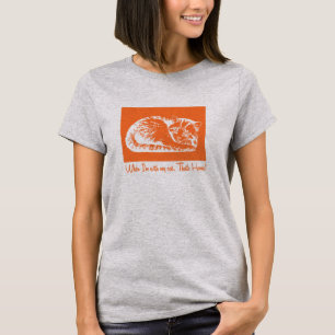 Wenn ich bei meiner Katze bin, ist das Zuhause T-Shirt