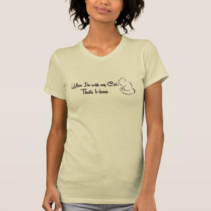 Wenn ich bei meiner Katze bin, ist das Zuhause T-Shirt