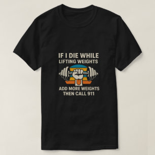 Wenn ich beim Gewichtheben sterbe - Lustiges Worko T-Shirt